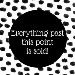 ✸ everything past this point is sold ✸